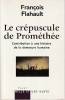Le Crépuscule de Prométhée. Contribution à l'histoire de la démesure humaine,. FLAHAULT François, 