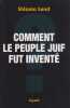 Comment le peuple juif fut invent&eacute; : De la Bible au sionisme,. SAND Shlomo,