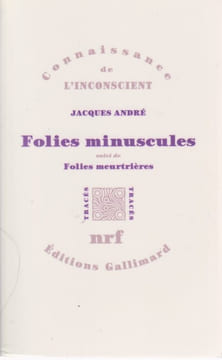 Folies minuscules, suivi de Folies meurtrières,. ANDRE Jacques,