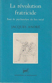 La révolution fratricide : Essai de psychanalyse du lien social,