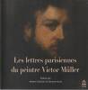 Les lettres parisiennes du peintre Victor Müller,. MÜLLER VIctor, CAMION Arlette et HURST Simona (dir.),