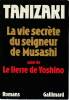 La vie secrète du seigneur de Musashi suivi de Le lierre de Yoshino,. TANIZAKI Junichiro