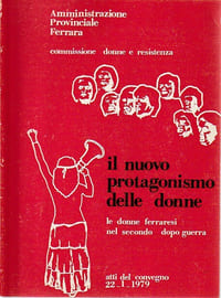 Le donne ferraresi nel secondo dopo guerra. Il nuovo protagonismo delle donne. Atti del Convegno 22-1-1979