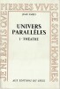 Univers parallèles I : Théâtre,. PARIS Jean
