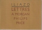 Lettres à Morgan Philips Price,. ILIAZD,
