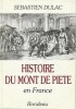 Histoire du Mont de piété en France (1777-1993), . DULAC Sebastien,