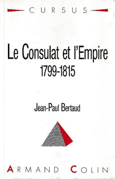 Le Consulat et l'Empire 1799-1815,. BOUDON Jacques-Olivier,
