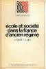 École et société dans la France dŽAncien Régime - Quatre exemples : Auch, Avallon, Condom et Gisors. FRIJHOFF W., JULIA D. (dir.),