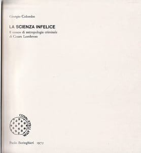 La scienza infelice: Il museo di Antropologia criminale de Cesare Lombroso,