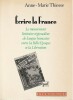 Ecrire la France : Le mouvement littéraire régionaliste de langue française entre la Belle Epoque et la Libération,. THIESSE Anne-Marie,