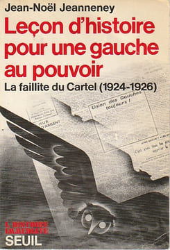 Leçon d'histoire pour une gauche au pouvoir: La faillite du cartel (1924-1926),. JEANNENEY Jean-Noël