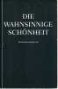 Die Wahnsinnige Schönheit. Prinzhorn-Sammlung. Deutsche Übersetzung zum Katalog der Ausstellung im Schloß Heidelberg (31. März 1996 - 28. April 1996). ...