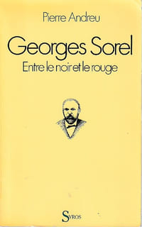 Georges Sorel: Entre le noir et le rouge,
