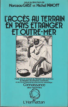 L'Accès au terrain en pays étranger et Outre-mer: Livre blanc des sciences de l'homme et de la societe en France. GAST Marceau, PANOFF Michel (dir.)