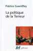 La politique de la Terreur : Essai sur la violence r&eacute;volutionnaire, 1789 - 1794,. GUENIFFEY Patrice,