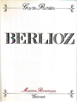 Berlioz et l'Europe romantique,. POURTALES Guy de