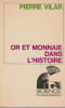 Or et monnaie dans l'histoire, 1450-920,. VILAR Pierre,