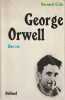 George Orwell, une vie,. CRICK Bernard,