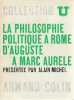 La philosophie politique à Rome d'Auguste à Marc Aurèle,. MICHEL Alain (prés.)