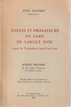 Poètes et prosateurs du Gard en langue d'Oc, depuis les troubadours jusqu'à nos jours,. GAUSSEN Ivan,