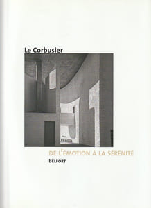Le Corbusier, De l'émotion à la sérénité - Musée de Belfort, du 25 juin au 9 octobre 2005,