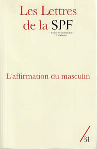 Les Lettres de la Société de Psychanalyse Freudienne N° 31/2014 : L'affirmation du masculin,