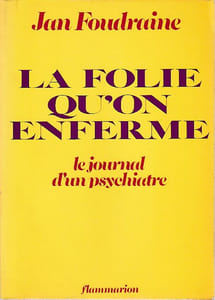 La folie qu'on enferme : le journal d'un psychiatre,