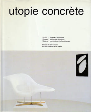 Utopie concrète: Dix ans à l'Espace de l'Art Concret - Espace de l'Art Concret, Rétrospective 1990-2000,. BESSON Christian, BIEC MORELLO Odile, ...