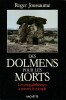 Des dolmens pour les morts : Les mégalithismes à travers le monde,. JOUSSAUME Roger,