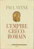 L'empire greco-romain,. VEYNE Paul