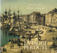 I viaggi perduti: La fotografia vista da Alberto Arbasino - Catalogo della mostra tenutasi a Roma al Palazzo braschi dal 29 gennaio al 10 marzo 1986,