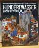 Hundertwasser Architecture : pour une architecture plus proche de la nature et de l'homme. COLLECTIF