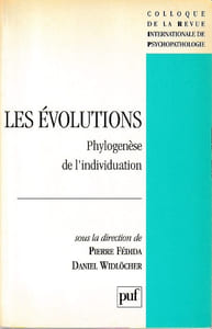 Les évolutions: Phylogenèse de l'individuation (Colloque dela Revue Internationale de Psychopathologie),