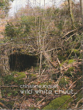Christine Laquet: Wild white chuut. Christine Laquet, Jackie-Ruth Meyer, Isabelle Girettes, Christine Laquet, et alii