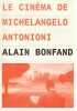 Le cinéma de Michelangelo Antonioni,. BONFAND Alain