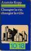 Changer la vie, changer la ville: De la vie nouvelle aux problèmes urbains, U.R.S.S. 1917-1932,. KOPP Anatole
