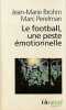 Le football, une peste émotionnelle,. BROHM Jean-Marie, PERELMAN Marc,