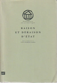 Raison et déraison d'État. Théoriciens et théories de la raison d'État aux XVIe (16e) et XVIIe (17e) siècles,