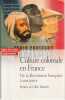 Culture coloniale en France: De la Révolution française à nos jours, . BLANCHARD Pascal, LEMAIRE Sandrine, BANCEL Nicolas (dir.)