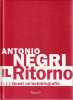 Il Ritorno. Quasi un'autobiografia. Conversazioni con Anne Dufourmantelle. NEGRI Antonio (Toni), DUFOURMANTELLE Anne,