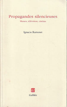 Propagandes silencieuses: Masses, télévision, cinéma, . RAMONET Ignacio