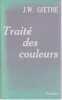 Trait&eacute; des couleurs, accompagn&eacute; de trois essais th&eacute;oriques,. GOETHE J. W.