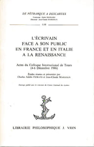 L'Ecrivain face à son public en France et en Italie à la Renaissance : Actes du Colloque International de Tours (4-6 Décembre 1986)