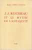 Jean-Jacques Rousseau et le mythe de l'antiquité . LEDUC-FAYETTE Denise