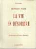 La vie en désordre,. NOËL Bernard,