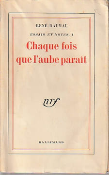 Essais et notes I. - Chaque fois que l'aube paraît. DAUMAL René