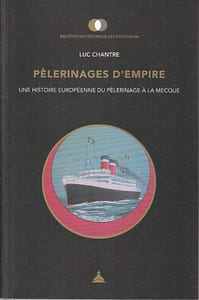Pèlerinages d'empire: Une histoire européenne du pèlerinage à la Mecque