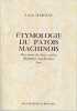Étymologie du patois machinois: Des noms de leiux suivis, d'histoires machinoise, essai. MARCEAU Lionel