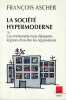 Société hypermoderne ou Ces événements nous dépassent, feignons d'en être les organisateurs . ASCHER François 