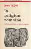 Histoire politique et psychologique de la religion romaine, . BAYET Jean